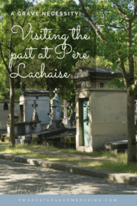 Visiting the past at Pere Lachaise pinterest