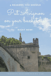 5 reasons to put avignon on your bucket list